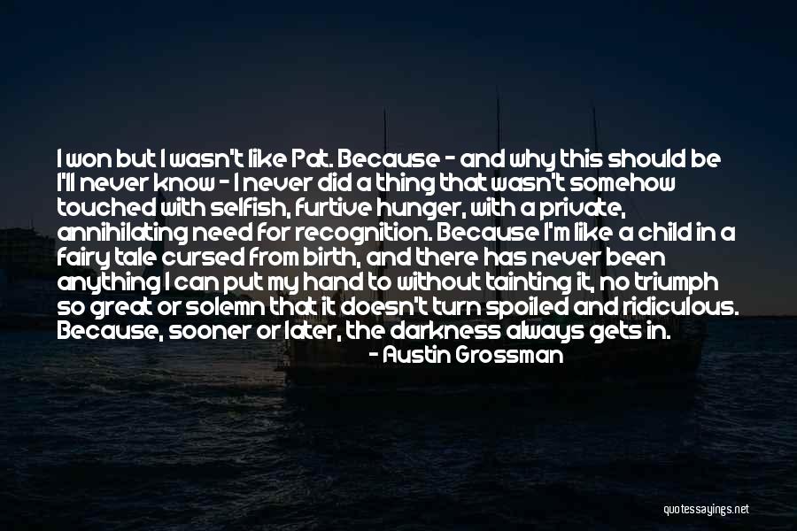 Why So Selfish Quotes By Austin Grossman Why So Selfish Quotes By Austin Grossman