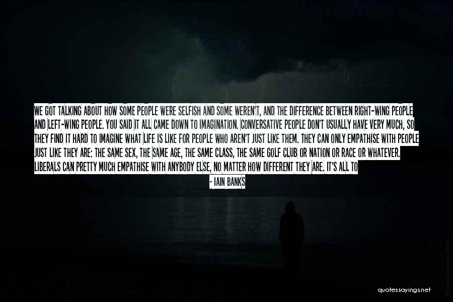 Why So Selfish Quotes By Iain Banks Why So Selfish Quotes By Iain Banks
