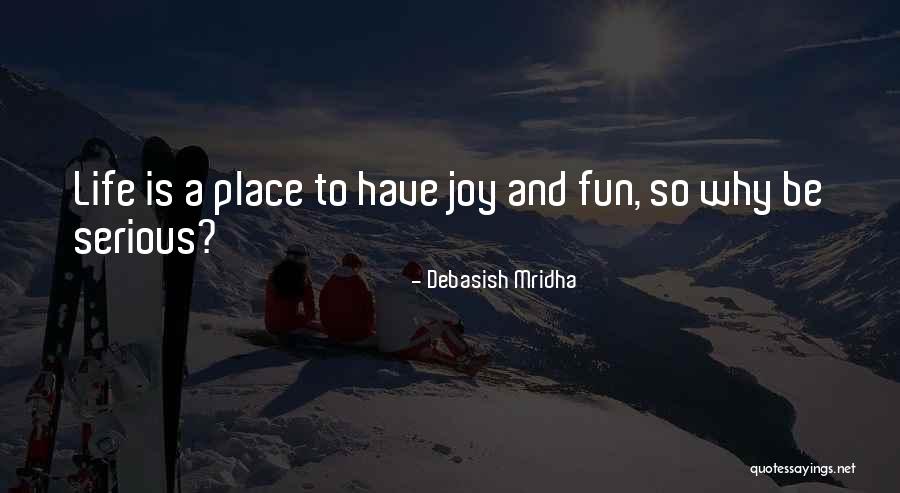 Why So Serious Quotes By Debasish Mridha Why So Serious Quotes By Debasish Mridha