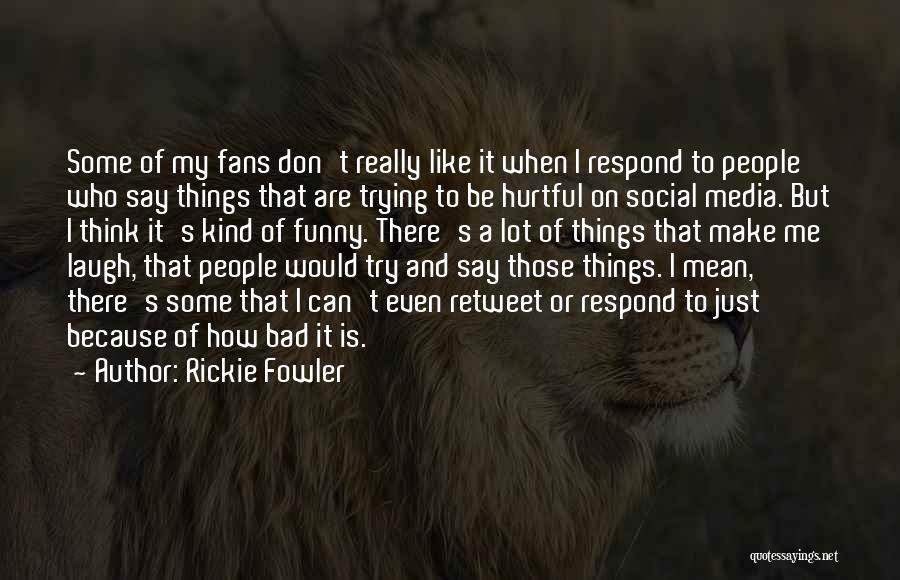 Why Social Media Is Bad Quotes By Rickie Fowler