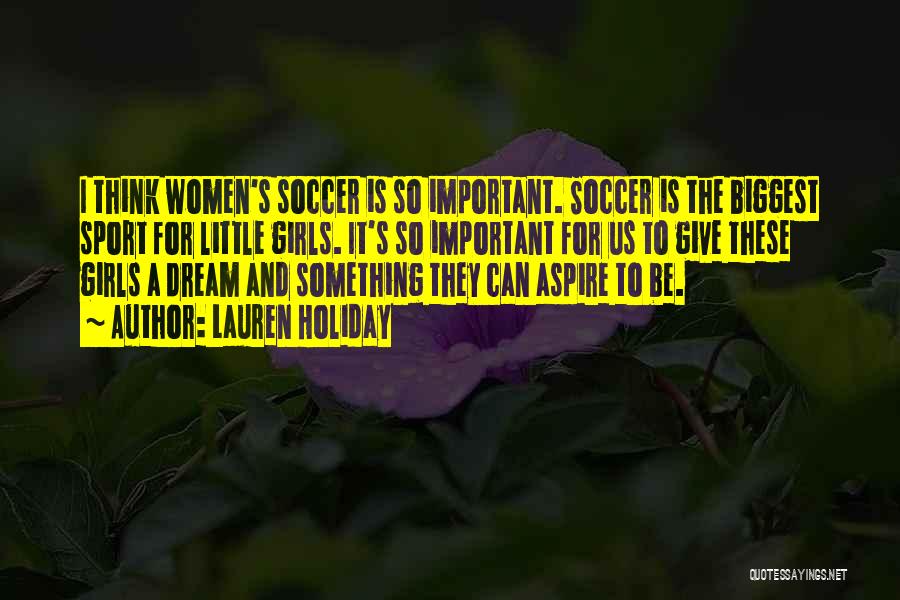 Why Sports Are Important Quotes By Lauren Holiday