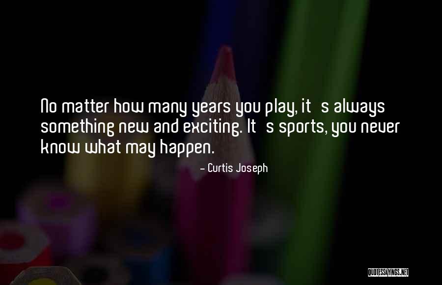 Why Sports Matter Quotes By Curtis Joseph Why Sports Matter Quotes By Curtis Joseph