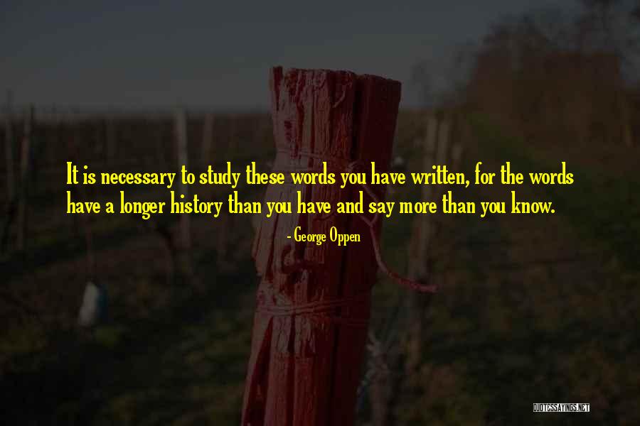 Why Study History Quotes By George Oppen Why Study History Quotes By George Oppen