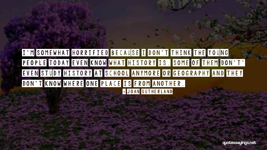 Why Study History Quotes By Joan Sutherland Why Study History Quotes By Joan Sutherland