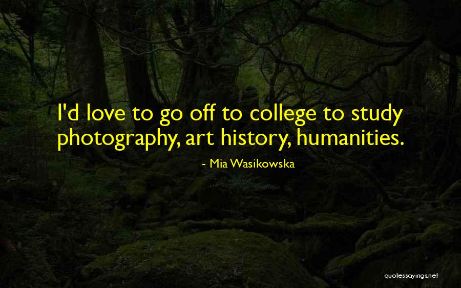 Why Study History Quotes By Mia Wasikowska Why Study History Quotes By Mia Wasikowska