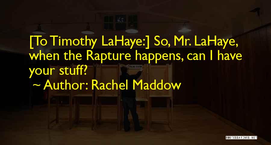 Why Stuff Happens Quotes By Rachel Maddow
