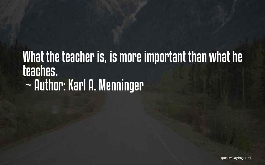 Why Teachers Are So Important Quotes By Karl A. Menninger