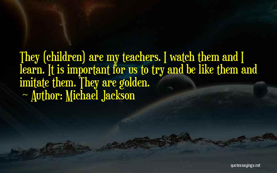 Why Teachers Are So Important Quotes By Michael Jackson