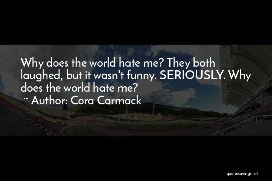 Why They Hate Me Quotes By Cora Carmack