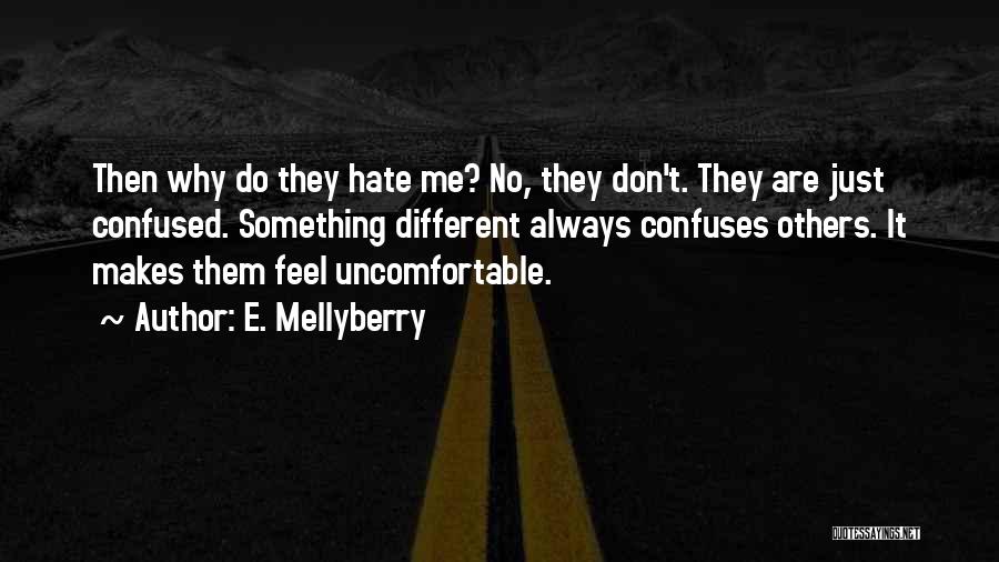 Why They Hate Me Quotes By E. Mellyberry