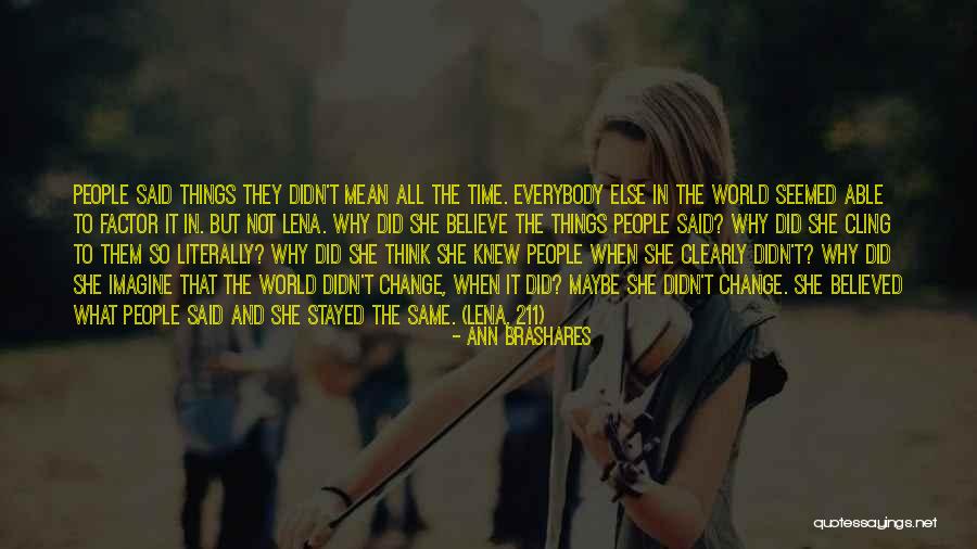 Why Things Change Quotes By Ann Brashares Why Things Change Quotes By Ann Brashares