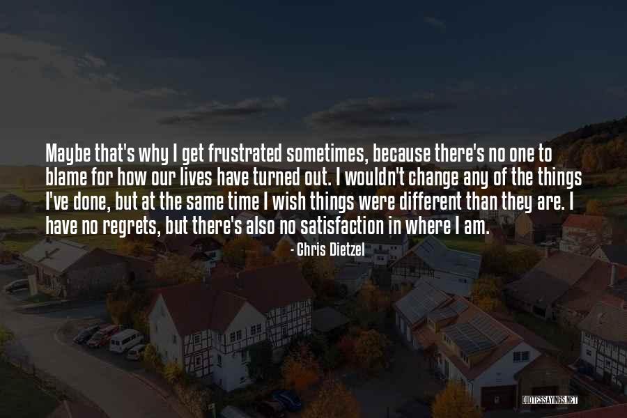 Why Things Change Quotes By Chris Dietzel Why Things Change Quotes By Chris Dietzel