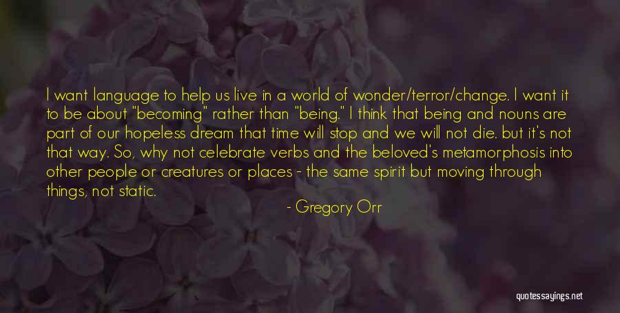 Why Things Change Quotes By Gregory Orr Why Things Change Quotes By Gregory Orr