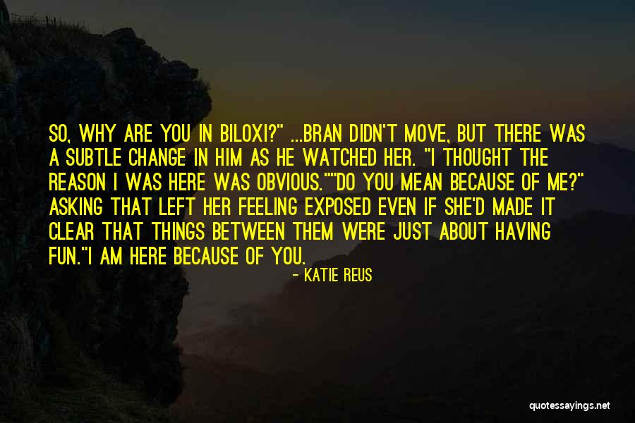 Why Things Change Quotes By Katie Reus Why Things Change Quotes By Katie Reus