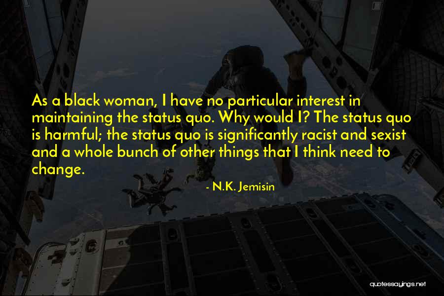 Why Things Change Quotes By N.K. Jemisin Why Things Change Quotes By N.K. Jemisin