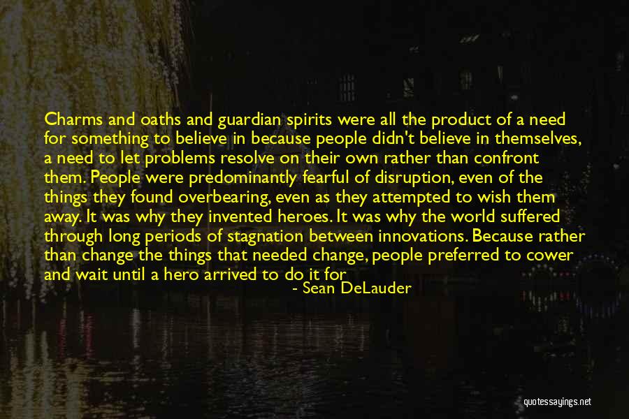Why Things Change Quotes By Sean DeLauder Why Things Change Quotes By Sean DeLauder