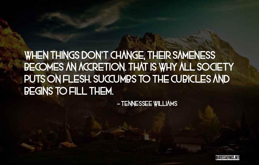 Why Things Change Quotes By Tennessee Williams Why Things Change Quotes By Tennessee Williams