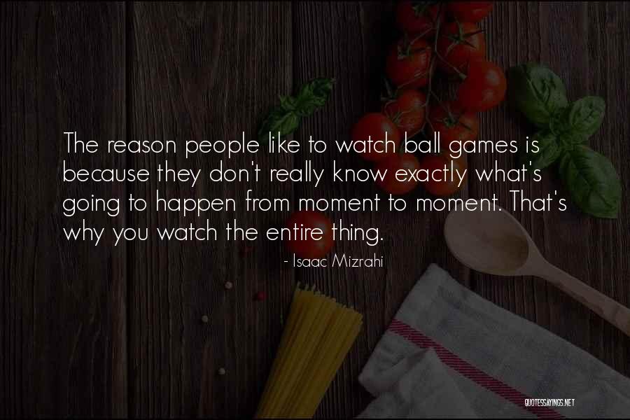 Why Things Happen For A Reason Quotes By Isaac Mizrahi