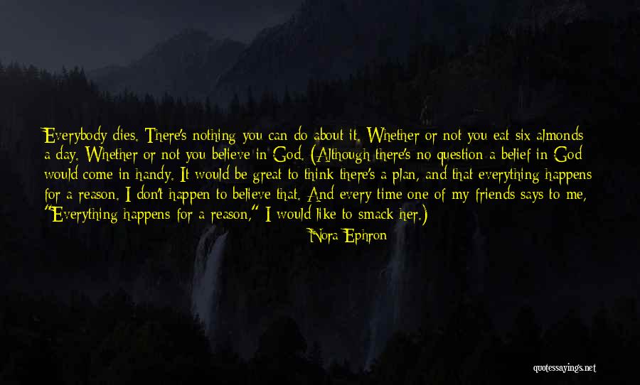 Why Things Happen For A Reason Quotes By Nora Ephron