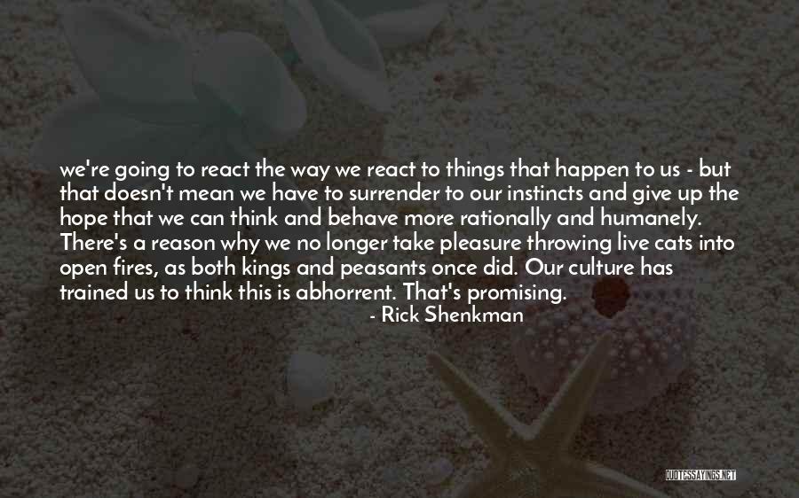 Why Things Happen For A Reason Quotes By Rick Shenkman