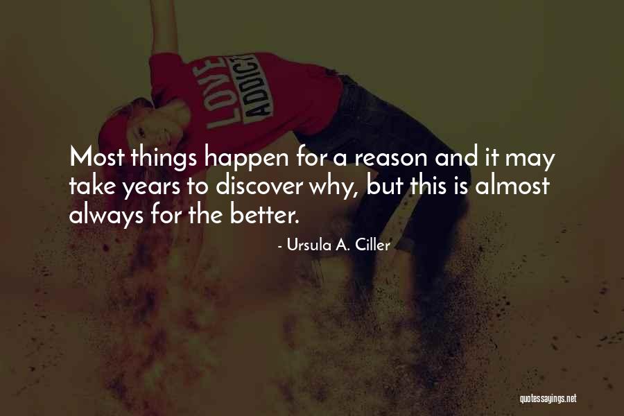 Why Things Happen For A Reason Quotes By Ursula A. Ciller