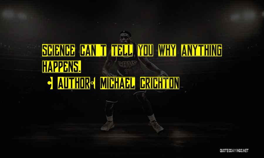 Why Things Happen Quotes By Michael Crichton