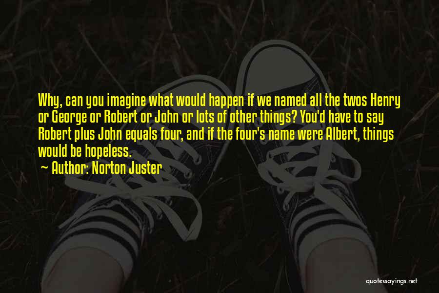 Why Things Happen Quotes By Norton Juster