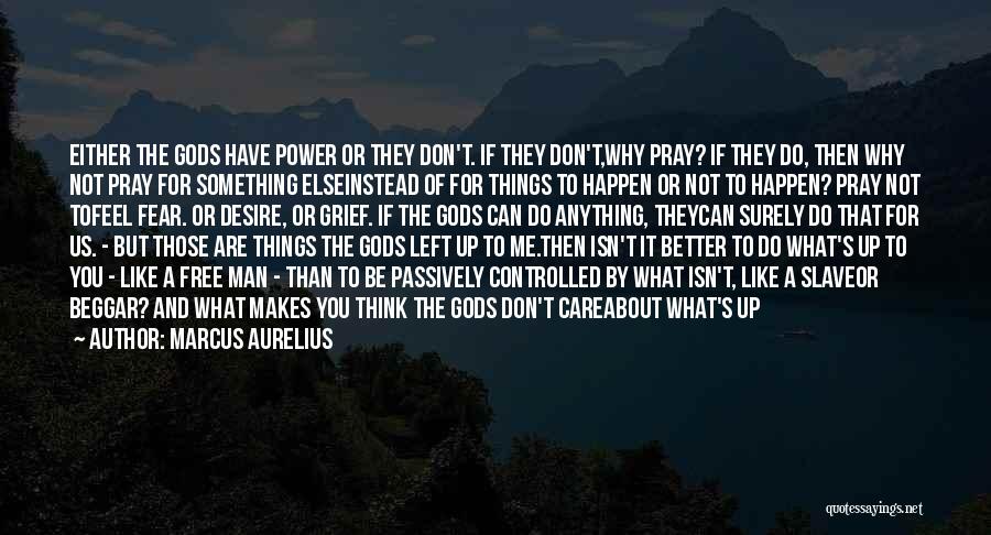 Why Things Happen The Way They Do Quotes By Marcus Aurelius