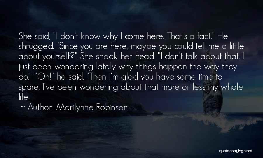 Why Things Happen The Way They Do Quotes By Marilynne Robinson