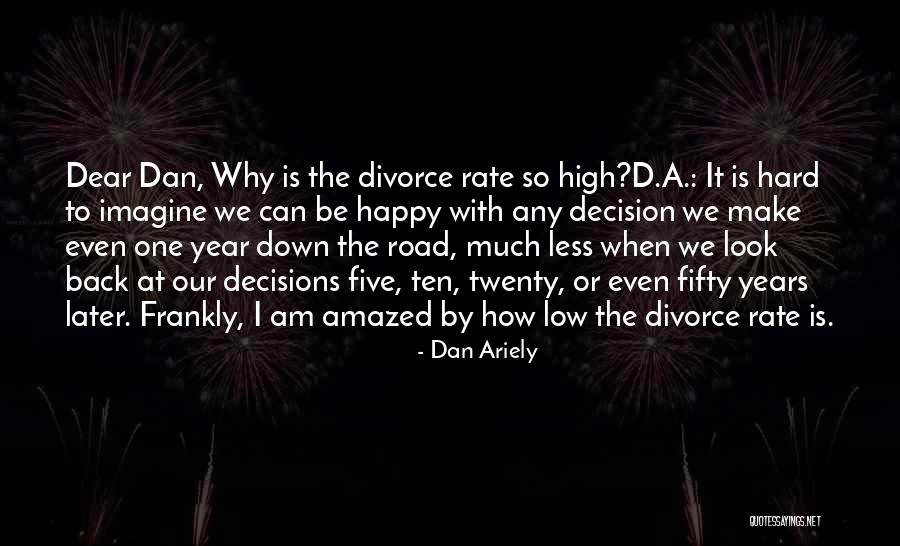 Why To Be Happy Quotes By Dan Ariely Why To Be Happy Quotes By Dan Ariely