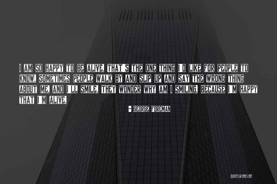 Why To Be Happy Quotes By George Foreman Why To Be Happy Quotes By George Foreman