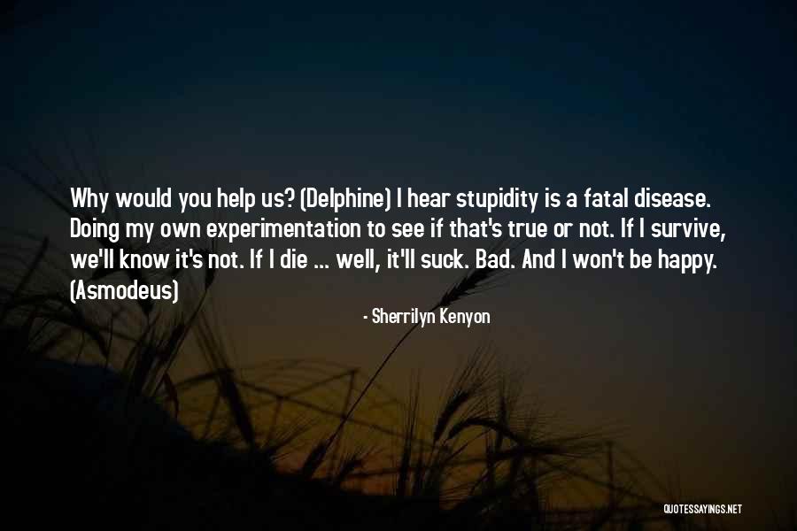 Why To Be Happy Quotes By Sherrilyn Kenyon Why To Be Happy Quotes By Sherrilyn Kenyon