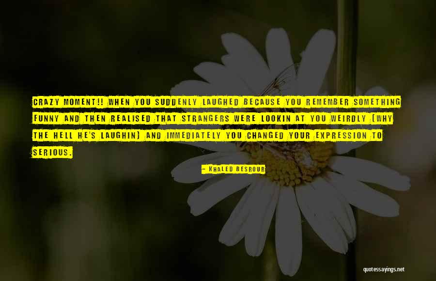 Why To Smile Quotes By Khaled Besrour Why To Smile Quotes By Khaled Besrour