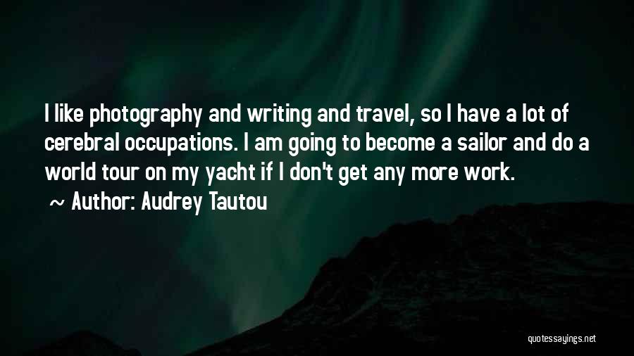 Why Travel The World Quotes By Audrey Tautou