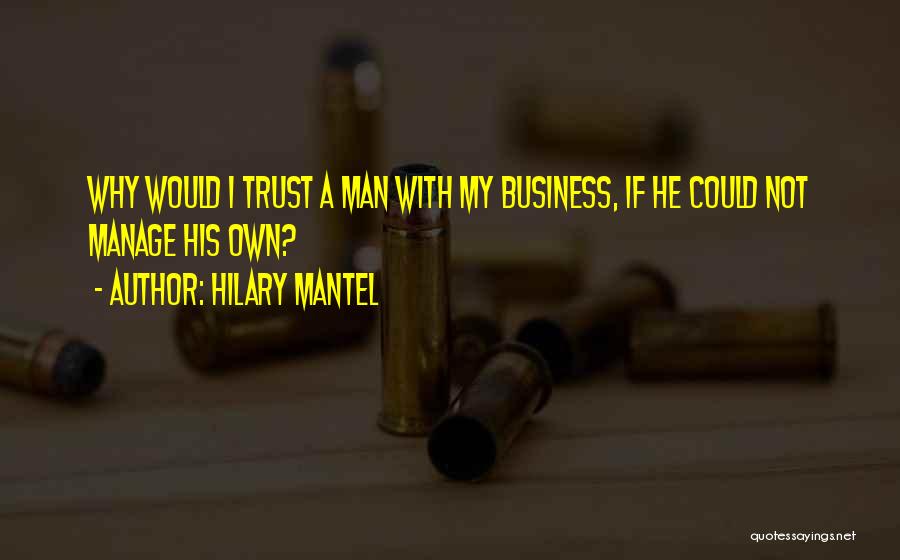 Why Trust Quotes By Hilary Mantel