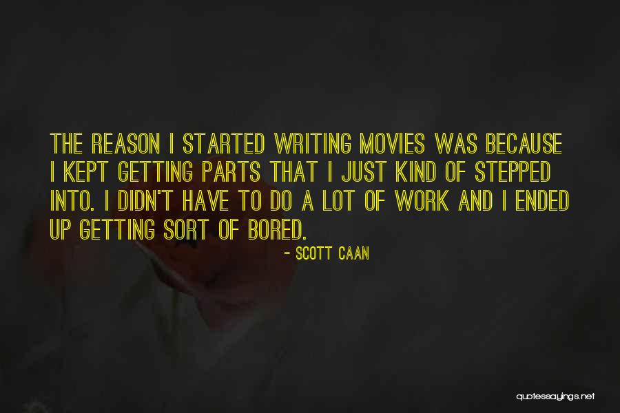 Why U Started Quotes By Scott Caan Why U Started Quotes By Scott Caan