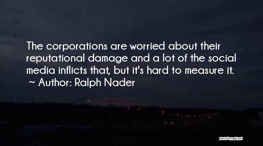 Why U Worried About Me Quotes By Ralph Nader