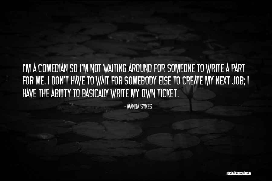Why Wait For It When We Can Create It Quotes By Wanda Sykes Why Wait For It When We Can Create It Quotes By Wanda Sykes