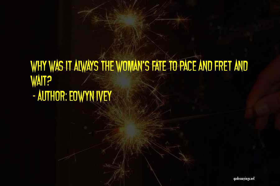 Why Wait Quotes By Eowyn Ivey