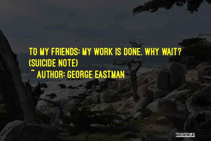 Why Wait Quotes By George Eastman