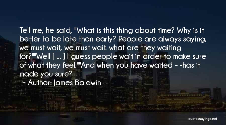 Why Wait Quotes By James Baldwin
