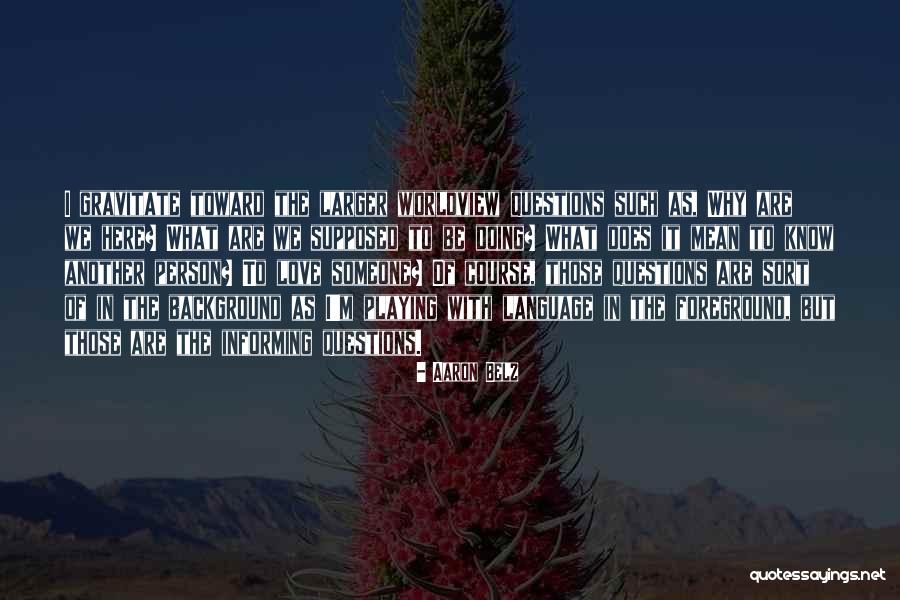 Why We Are Here Quotes By Aaron Belz Why We Are Here Quotes By Aaron Belz