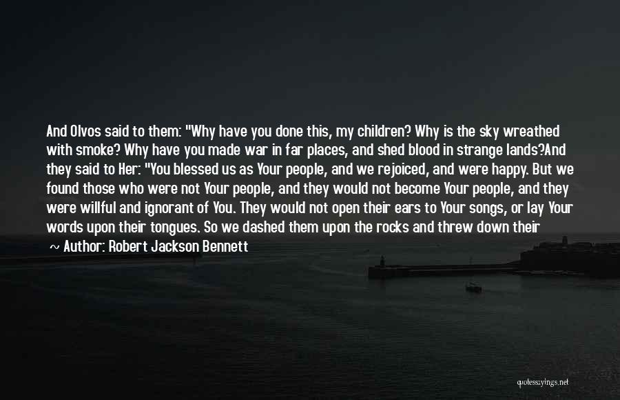 Why We Are Not Happy Quotes By Robert Jackson Bennett