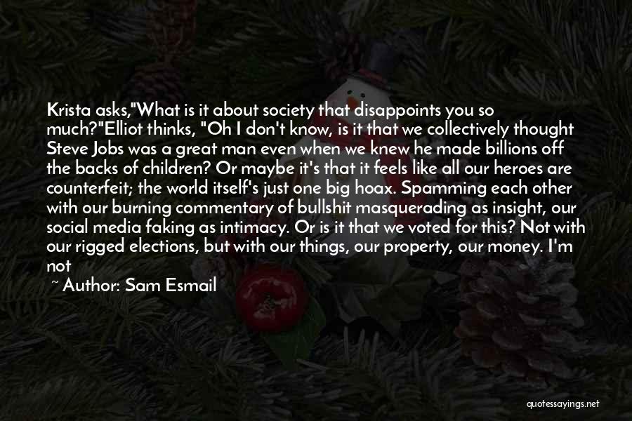 Why We Are Not Happy Quotes By Sam Esmail