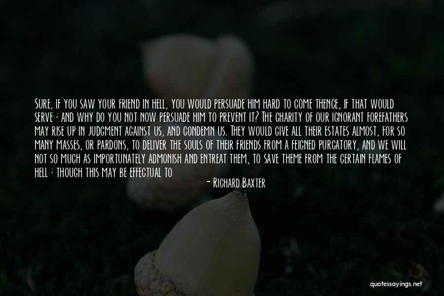 Why We Burn Quotes By Richard Baxter Why We Burn Quotes By Richard Baxter