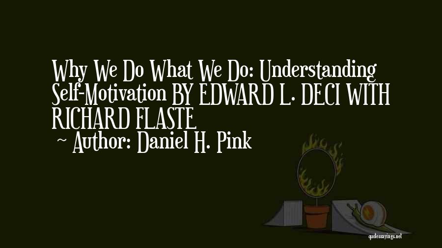 Why We Do What We Do Edward Deci Quotes By Daniel H. Pink