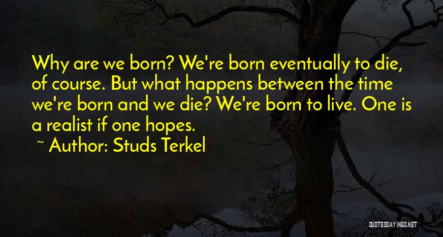 Why We Live Quotes By Studs Terkel