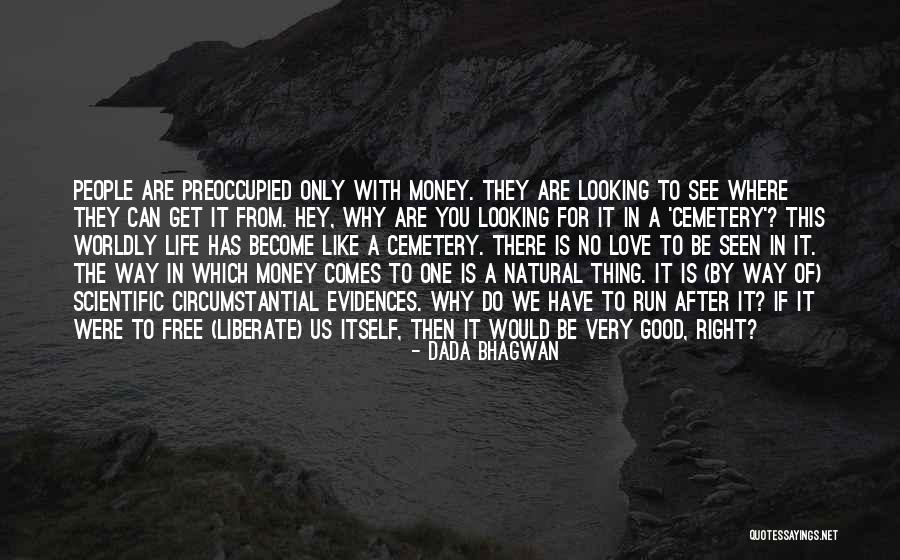 Why We Love Quotes By Dada Bhagwan Why We Love Quotes By Dada Bhagwan