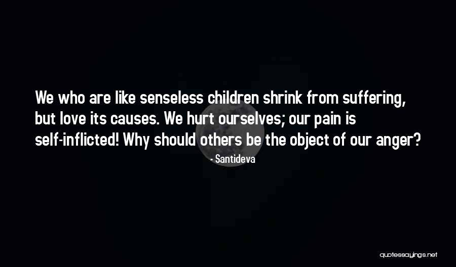 Why We Love Quotes By Santideva Why We Love Quotes By Santideva