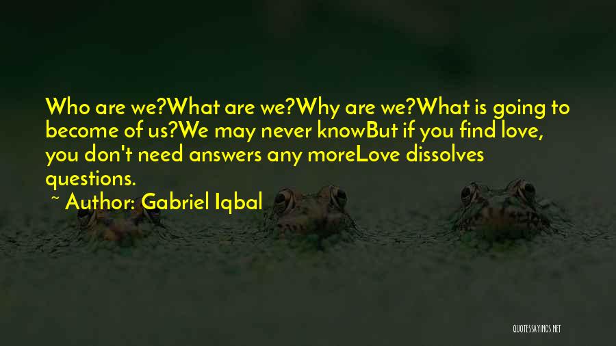Why We Need Love Quotes By Gabriel Iqbal